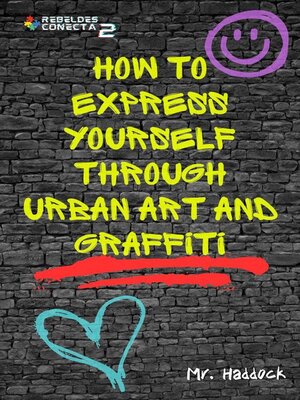 cover image of How to Express Yourself through UrBan ArT and Graffiti